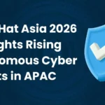 Black Hat Asia 2026 Highlights Rising Autonomous Cyber Threats in APAC