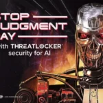 ThreatLocker Launches Global Terminator 2 Campaign to Counter AI Doomsday Fears